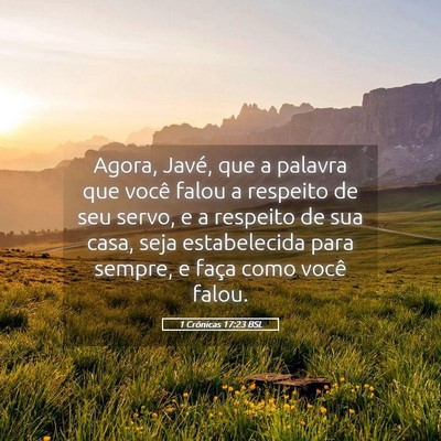 Picture 05 - 1 Crônicas 17:23 BSL - Agora, Javé, que a palavra que você falou a - Bible Verse Picture