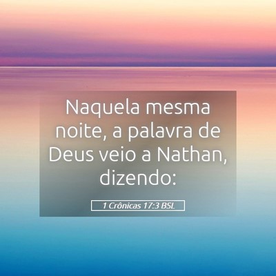 Picture 05 - 1 Crônicas 17:3 BSL - Naquela mesma noite, a palavra de Deus veio a - Bible Verse Picture