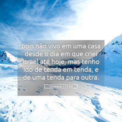 Picture 05 - 1 Crônicas 17:5 BSL - pois não vivo em uma casa desde o dia em que - Bible Verse Picture