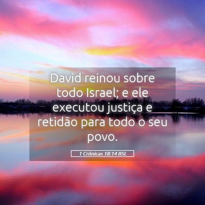 Picture 05 - 1 Crônicas 18:14 BSL - David reinou sobre todo Israel; e ele executou - Bible Verse Picture