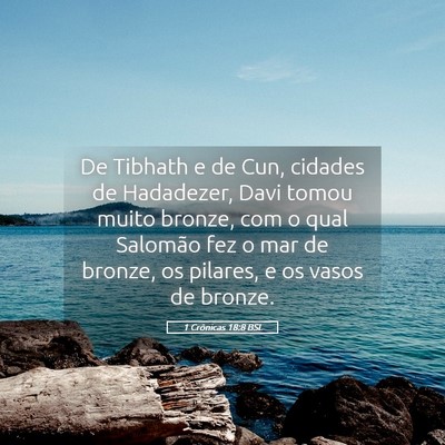 Picture 05 - 1 Crônicas 18:8 BSL - De Tibhath e de Cun, cidades de Hadadezer, Davi - Bible Verse Picture