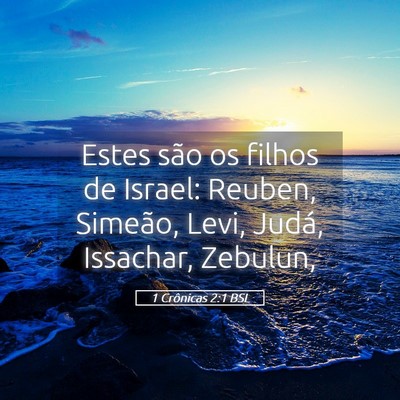 Picture 05 - 1 Crônicas 2:1 BSL - Estes são os filhos de Israel: Reuben, Simeão, - Bible Verse Picture