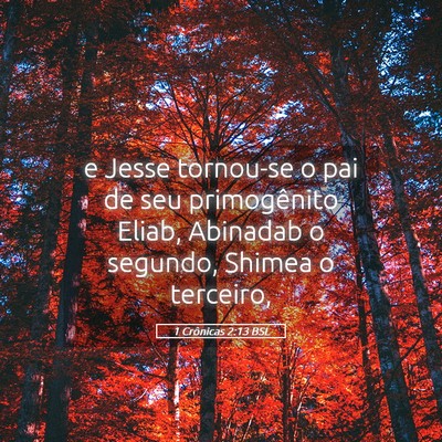 Picture 05 - 1 Crônicas 2:13 BSL - e Jesse tornou-se o pai de seu primogênito - Bible Verse Picture