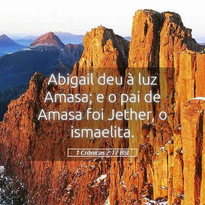 Picture 05 - 1 Crônicas 2:17 BSL - Abigail deu à luz Amasa; e o pai de Amasa foi - Bible Verse Picture