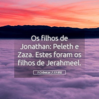 Picture 05 - 1 Crônicas 2:33 BSL - Os filhos de Jonathan: Peleth e Zaza. Estes foram - Bible Verse Picture