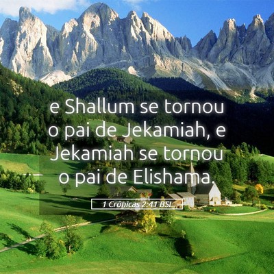 Picture 05 - 1 Crônicas 2:41 BSL - e Shallum se tornou o pai de Jekamiah, e Jekamiah - Bible Verse Picture