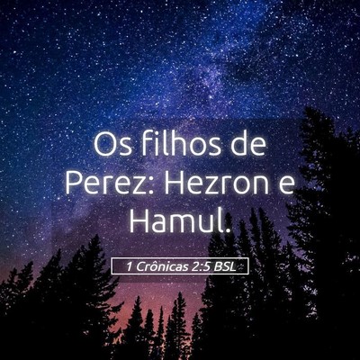 Picture 05 - 1 Crônicas 2:5 BSL - Os filhos de Perez: Hezron e - Bible Verse Picture