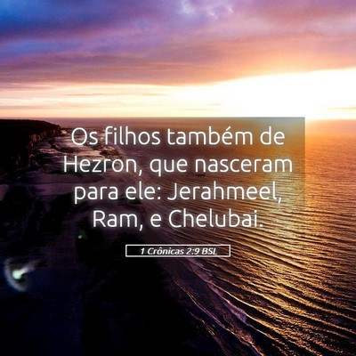 Picture 05 - 1 Crônicas 2:9 BSL - Os filhos também de Hezron, que nasceram para - Bible Verse Picture