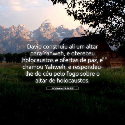 Picture 05 - 1 Crônicas 21:26 BSL - David construiu ali um altar para Yahweh, e - Bible Verse Picture