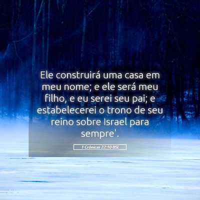 Picture 05 - 1 Crônicas 22:10 BSL - Ele construirá uma casa em meu nome; e ele será - Bible Verse Picture