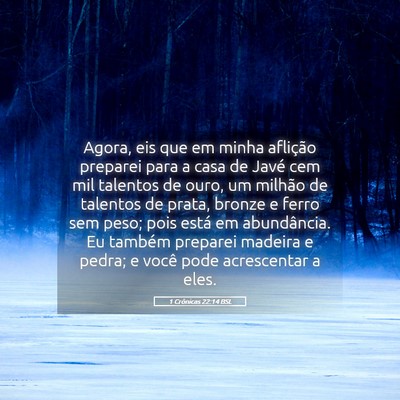Picture 05 - 1 Crônicas 22:14 BSL - Agora, eis que em minha aflição preparei para a - Bible Verse Picture
