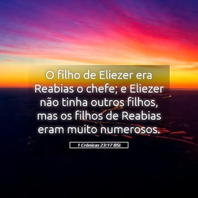 Picture 05 - 1 Crônicas 23:17 BSL - O filho de Eliezer era Reabias o chefe; e Eliezer - Bible Verse Picture