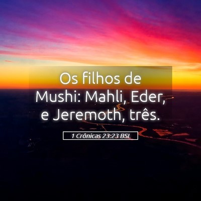 Picture 05 - 1 Crônicas 23:23 BSL - Os filhos de Mushi: Mahli, Eder, e Jeremoth, - Bible Verse Picture