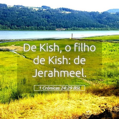 Picture 05 - 1 Crônicas 24:29 BSL - De Kish, o filho de Kish: de - Bible Verse Picture