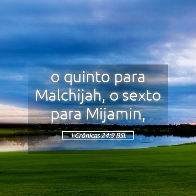 Picture 05 - 1 Crônicas 24:9 BSL - o quinto para Malchijah, o sexto para - Bible Verse Picture