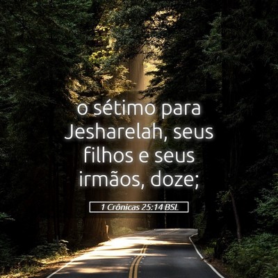 Picture 05 - 1 Crônicas 25:14 BSL - o sétimo para Jesharelah, seus filhos e seus - Bible Verse Picture