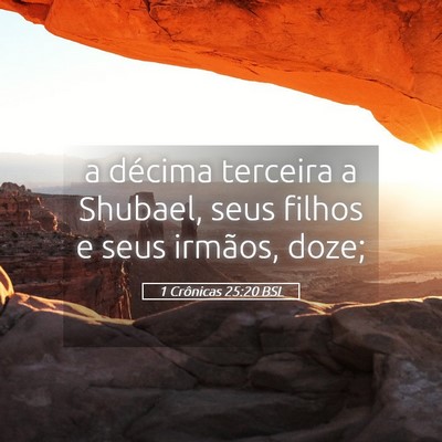 Picture 05 - 1 Crônicas 25:20 BSL - a décima terceira a Shubael, seus filhos e seus - Bible Verse Picture