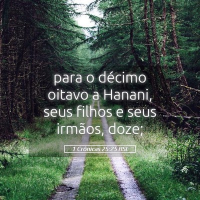 Picture 05 - 1 Crônicas 25:25 BSL - para o décimo oitavo a Hanani, seus filhos e - Bible Verse Picture