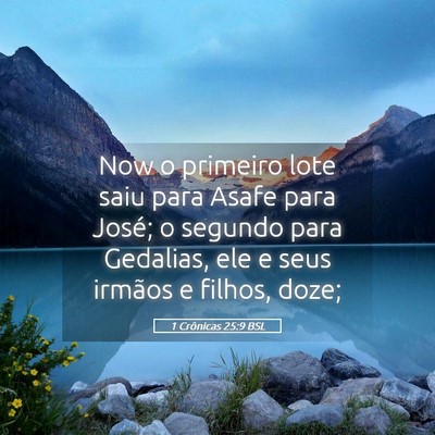 Picture 05 - 1 Crônicas 25:9 BSL - Now o primeiro lote saiu para Asafe para José; o - Bible Verse Picture