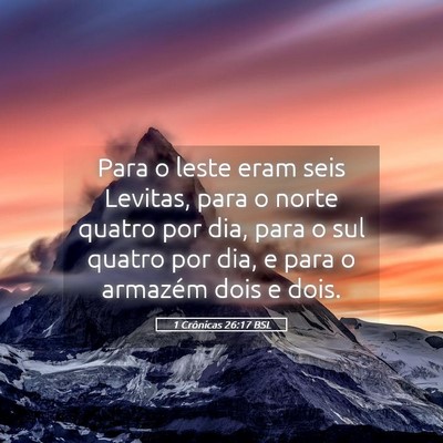 Picture 05 - 1 Crônicas 26:17 BSL - Para o leste eram seis Levitas, para o norte - Bible Verse Picture