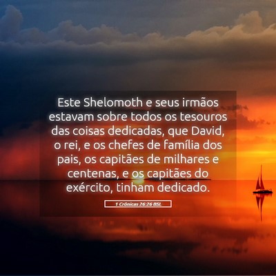 Picture 05 - 1 Crônicas 26:26 BSL - Este Shelomoth e seus irmãos estavam sobre todos - Bible Verse Picture