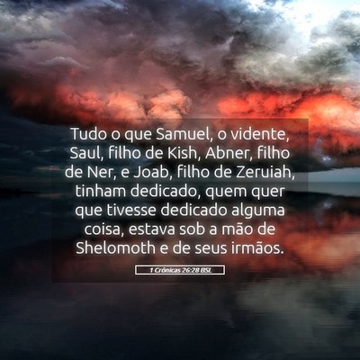 Picture 05 - 1 Crônicas 26:28 BSL - Tudo o que Samuel, o vidente, Saul, filho de - Bible Verse Picture