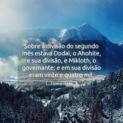 Picture 05 - 1 Crônicas 27:4 BSL - Sobre a divisão do segundo mês estava Dodai, o - Bible Verse Picture