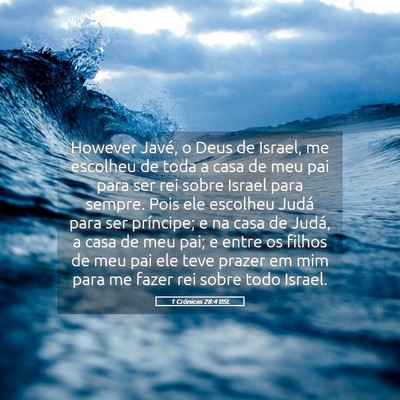 Picture 05 - 1 Crônicas 28:4 BSL - However Javé, o Deus de Israel, me escolheu de - Bible Verse Picture