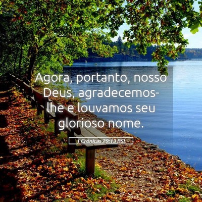 Picture 05 - 1 Crônicas 29:13 BSL - Agora, portanto, nosso Deus, agradecemos-lhe e - Bible Verse Picture
