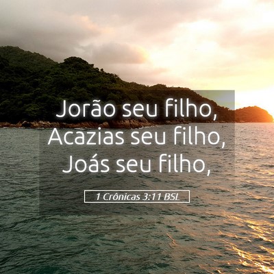 Picture 05 - 1 Crônicas 3:11 BSL - Jorão seu filho, Acazias seu filho, Joás seu - Bible Verse Picture