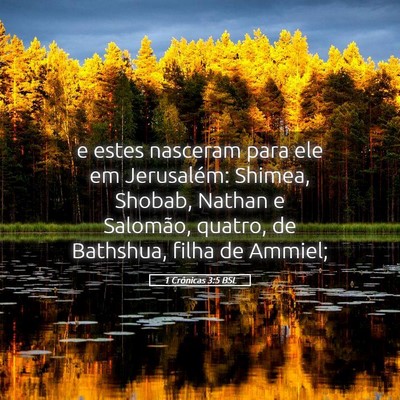 Picture 05 - 1 Crônicas 3:5 BSL - e estes nasceram para ele em Jerusalém: Shimea, - Bible Verse Picture