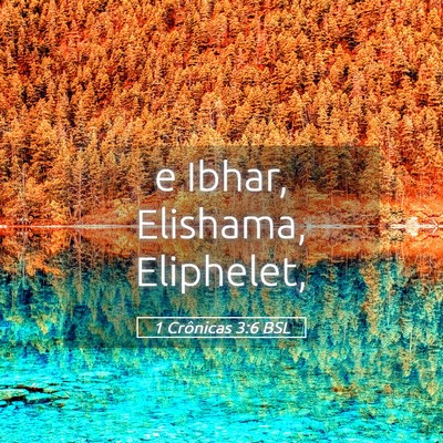 Picture 05 - 1 Crônicas 3:6 BSL - e Ibhar, Elishama, - Bible Verse Picture