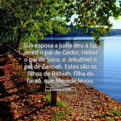 Picture 05 - 1 Crônicas 4:18 BSL - Sua esposa a judia deu à luz Jered o pai de - Bible Verse Picture