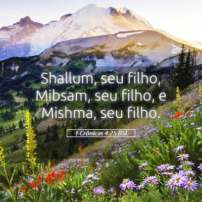 Picture 05 - 1 Crônicas 4:25 BSL - Shallum, seu filho, Mibsam, seu filho, e Mishma, - Bible Verse Picture