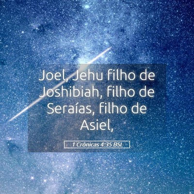 Picture 05 - 1 Crônicas 4:35 BSL - Joel, Jehu filho de Joshibiah, filho de Seraías, - Bible Verse Picture