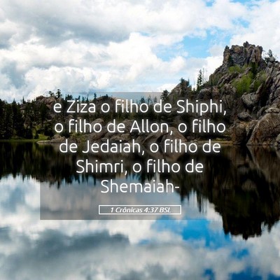 Picture 05 - 1 Crônicas 4:37 BSL - e Ziza o filho de Shiphi, o filho de Allon, o - Bible Verse Picture