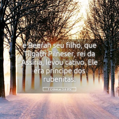 Picture 05 - 1 Crônicas 5:6 BSL - e Beerah seu filho, que Tilgath Pilneser, rei da - Bible Verse Picture