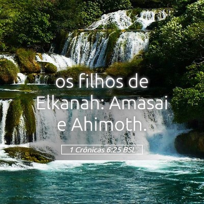 Picture 05 - 1 Crônicas 6:25 BSL - os filhos de Elkanah: Amasai e - Bible Verse Picture