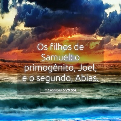Picture 05 - 1 Crônicas 6:28 BSL - Os filhos de Samuel: o primogênito, Joel, e o - Bible Verse Picture