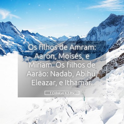 Picture 05 - 1 Crônicas 6:3 BSL - Os filhos de Amram: Aaron, Moisés, e Miriam. Os - Bible Verse Picture