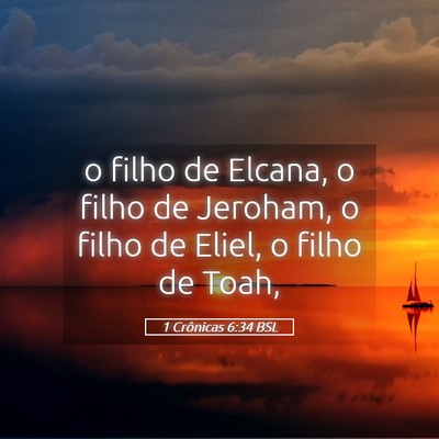Picture 05 - 1 Crônicas 6:34 BSL - o filho de Elcana, o filho de Jeroham, o filho de - Bible Verse Picture
