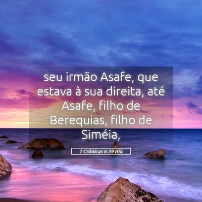 Picture 05 - 1 Crônicas 6:39 BSL - seu irmão Asafe, que estava à sua direita, até - Bible Verse Picture