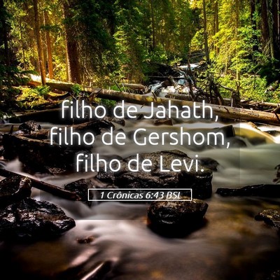 Picture 05 - 1 Crônicas 6:43 BSL - filho de Jahath, filho de Gershom, filho de - Bible Verse Picture