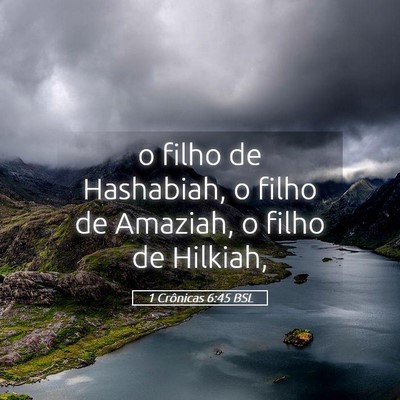Picture 05 - 1 Crônicas 6:45 BSL - o filho de Hashabiah, o filho de Amaziah, o filho - Bible Verse Picture