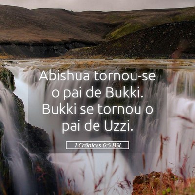 Picture 05 - 1 Crônicas 6:5 BSL - Abishua tornou-se o pai de Bukki. Bukki se tornou - Bible Verse Picture