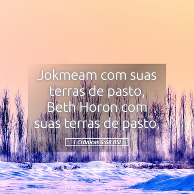 Picture 05 - 1 Crônicas 6:68 BSL - Jokmeam com suas terras de pasto, Beth Horon com - Bible Verse Picture
