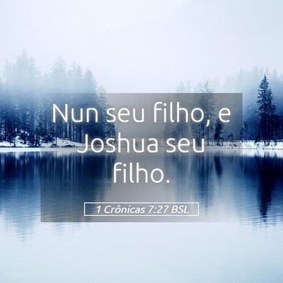Picture 05 - 1 Crônicas 7:27 BSL - Nun seu filho, e Joshua seu - Bible Verse Picture