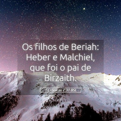 Picture 05 - 1 Crônicas 7:31 BSL - Os filhos de Beriah: Heber e Malchiel, que foi o - Bible Verse Picture