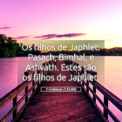 Picture 05 - 1 Crônicas 7:33 BSL - Os filhos de Japhlet: Pasach, Bimhal, e Ashvath. - Bible Verse Picture
