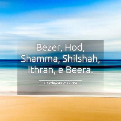Picture 05 - 1 Crônicas 7:37 BSL - Bezer, Hod, Shamma, Shilshah, Ithran, e - Bible Verse Picture